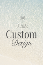 Load image into Gallery viewer, Custom Design